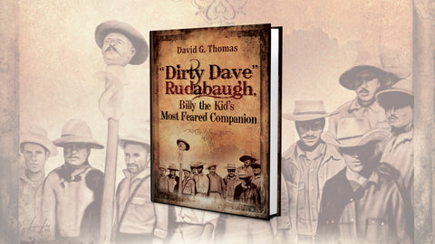 Just How Dirty Was “Dirty Dave” Rudabaugh?