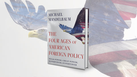 ‘The Four Ages of American Foreign Policy: Weak Power, Great Power, Superpower, Hyperpower’ Review: Streaching a superpower